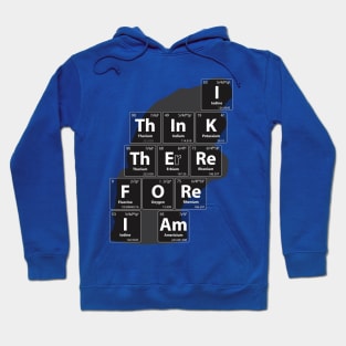 Chemistry Jokes Thinker: I Think Therefore I Am Hoodie